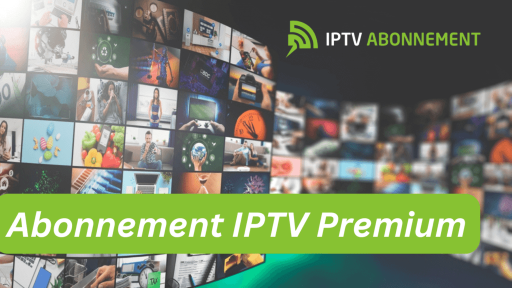 Abonnement IPTV Premium