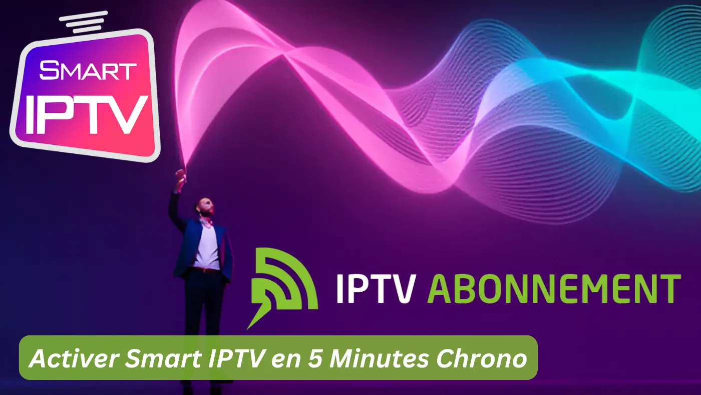 Abonnement IPTV activation Smart IPTV